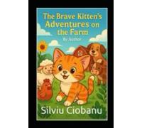 The Brave Kitten's Adventures on the Farm