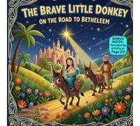 The Brave Little Donkey on the Road to Bethlehem: A Heartwarming Rhyming Christmas Journey of Courage and Kindness