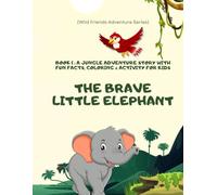 The Brave Little Elephant: A Jungle Friends Adventure Story for Kids: A heartwarming children’s book about courage, friendship, and fun animal facts - ... jungle activities, mazes & coloring pages!