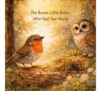 The Brave LIttle Robin Who Had Two Nests