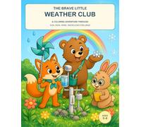 The Brave Little Weather Club: A Colouring Adventure Through Sun, Rain, Wind, Snow, and Big Feelings
