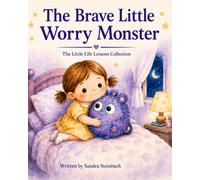 The Brave Little Worry Monster: The Little Feelings Monster Collection