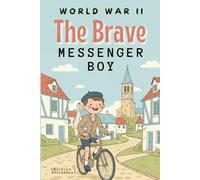 The Brave Messenger Boy: A True World War II Story for Young Readers | children’s historical adventure books | WWII novels for tweens