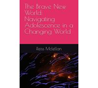 The Brave New World: Navigating Adolescence In A Changing World