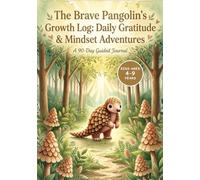 The Brave Pangolin's Growth Log: Daily Gratitude & Mindset Adventures or Kids to Track Moods, Build Confidence, and Discover Fun Animal Facts.
