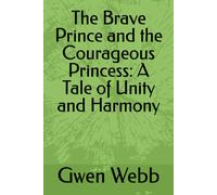 The Brave Prince And The Courageous Princess: A Tale Of Unity And Harmony