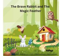 The Brave Rabbit And The Magic Feather: Kids fantasy story