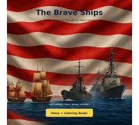 The Brave Ships: A Fun Adventure Through U.S. Navy History for Kids