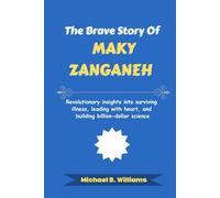 The Brave Story of Maky Zanganeh: Revolutionary insights into surviving illness, leading with heart, and building billion-dollar science