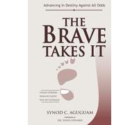 THE BRAVE TAKES IT: Advancing In Destiny Against All Odds