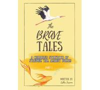 The Brave Tales: A children's storybook of standing tall against bullies Part 1