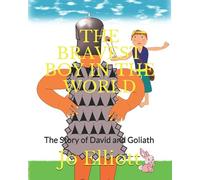 The Bravest Boy In The World: The Story Of David And Goliath