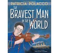 The Bravest Man in the World by Patricia Polacco Patricia Polacco (Auteur)