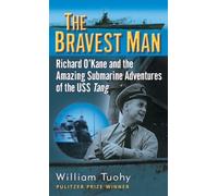 The Bravest Man: Richard O'Kane and the Amazing Submarine Adventures of the USS Tang by William Tuohy (2006-06-27)