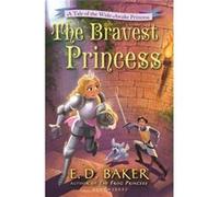 The Bravest Princess: A Tale Of The Wide-Awake Princess (Paperback) E D Baker, (Auteur)