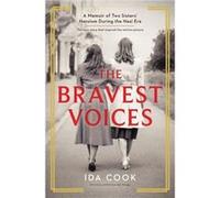 The Bravest Voices A Memoir of Two Sisters Heroism During the Nazi Era by Ida Cook Ida Cook (Auteur)