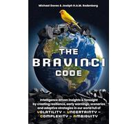 The Bravinci Code: Intelligence driven insights by creating resilience, early warnings, and futures intelligence by dancing with uncertainty