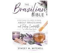 The Brazilian Bible: Everything you need to know about Brazilians & feeling confident in your own body