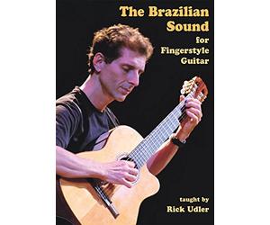 The Brazilian Sound for Fingerstyle Guitar taught by Rick Udler