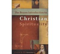 The Brazos Introduction To Christian Spirituality