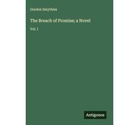 The Breach of Promise; a Novel: Vol. I