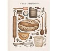 The Bread Bakers Notebook The Bread Bakers Notebook (Auteur)