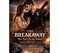 The Breakaway: Too Fast for the Heart Thrilling college sports romance