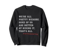 The Breakfast Club Were All Pretty Bizarre Citation Sweatshirt