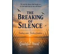 THE BREAKING OF SILENCE: Finding voice. Finding freedom