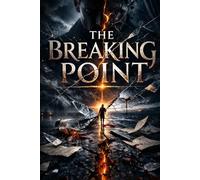 THE BREAKING POINT: A Dark Psychological Thriller Exploring Guilt, Secrets, and the Limits of Human Conscience