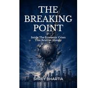 The Breaking Point: Inside The Economic Crises That Rewrote History