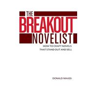 The Breakout Novelist: How to Craft Novels That Stand Out and Sell
