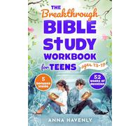 The Breakthrough Bible Study Workbook For Teens: A Year-Long Faith Journey With Interactive Bible Lessons to Build Godly Character, Discover Purpose, and Grow in Friendship With God