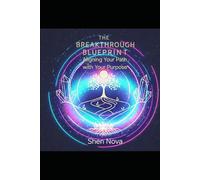 The Breakthrough Blueprint: Aligning Your Path with Your Purpose