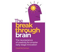 The Breakthrough Brain The neuroscience of creativity for smarter early-stage innovation - Coral McConnon - Practical Inspiration Publishing - ebook (ePub) - Livre