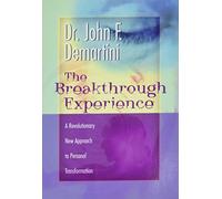 The Breakthrough Experience: A Revolutionary New Approach to Personal Transformation