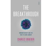 The Breakthrough: immunotherapy and the race to cure cancer