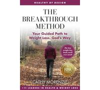 The Breakthrough Method: Your Guided Path to Weight Loss, God's Way - The Last Weight Loss Book You'll Ever Need!