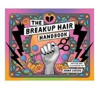 The Breakup Hair Handbook by Jenna Luecke Jenna Luecke (Auteur)
