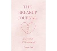 The Breakup Journal: Let's finish the sh**ty rough draft before you start a new chapter
