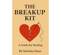 The Breakup Kit: A Guide For Healing