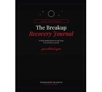 The Breakup Recovery Journal: A 30-day guided journey to heal, let go & come back to yourself
