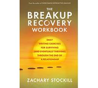The Breakup Recovery Workbook: Daily Writing Exercises for Surviving (And Eventually Thriving) Through the End of a Relationship