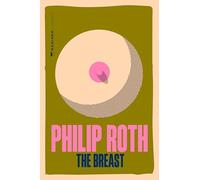 The Breast: A Novel - Philip Roth's Kafkaesque Literary Satire on Sexual Transformation and the Human Condition