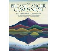 The Breast Cancer Companion: A Complementary Care Manual