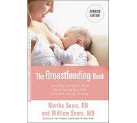The Breastfeeding Book: Everything You Need to Know About Nursing Your Child from Birth Through Weaning
