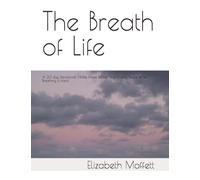 The Breath of Life: A 30 day Devotional: Inhale Hope, Exhale Fear. Finding Peace When Breathing is Hard