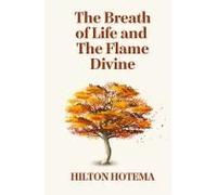 The Breath Of Life And The Flame Divine Hardcover