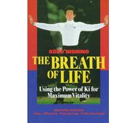 The Breath of Life: Using the Power of Ki for Maximum Vitality