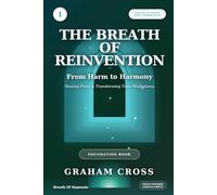 The Breath of Reinvention: From Harm to Harmony - Healing From & Transforming Toxic Workplaces